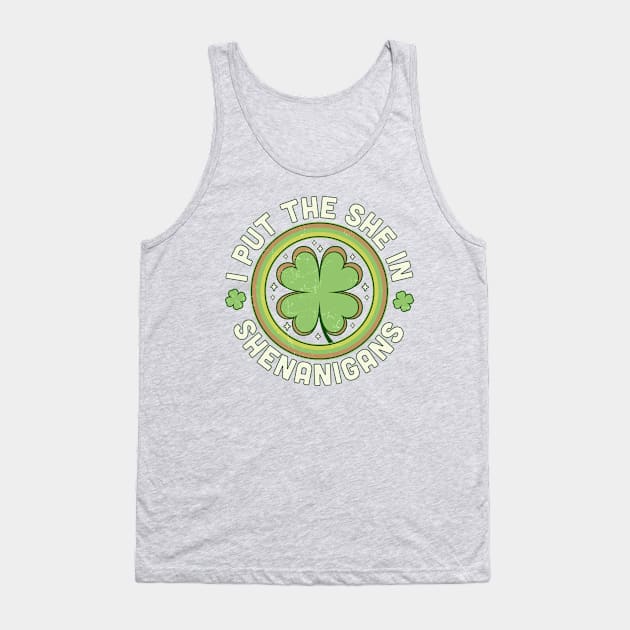 I Put The She In Shenanigans - Clover Saint Patrick's Day Tank Top by OrangeMonkeyArt